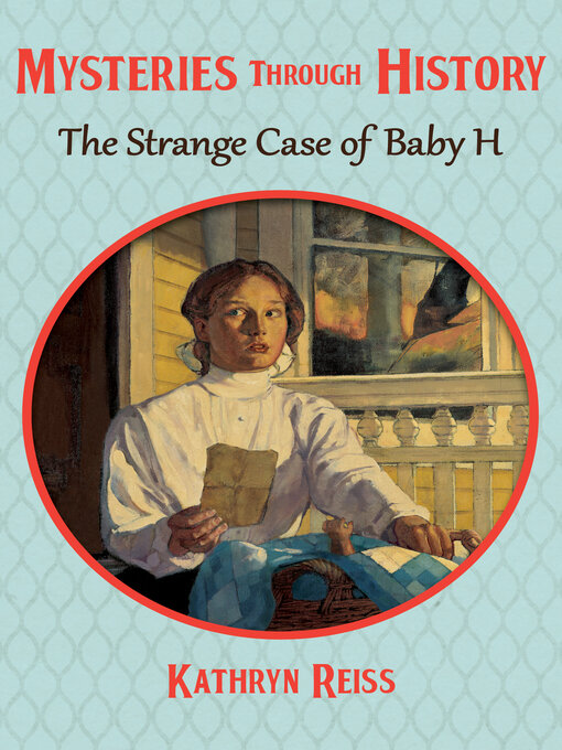 Title details for The Strange Case of Baby H by Kathryn Reiss - Available